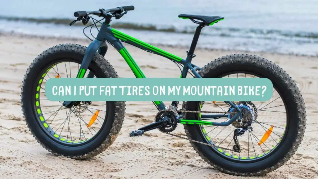 Photo of a mountain bike with fat tires. Can I Put Fat Tires on My Mountain Bike?