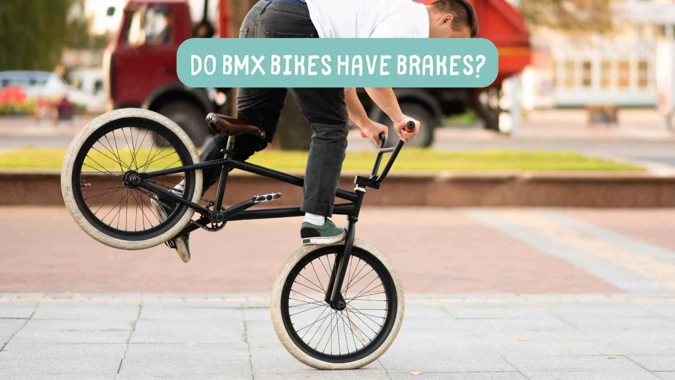 Do BMX Bikes Have Brakes