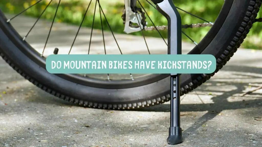 do mountain bikes have kickstands - Do Mountain Bikes Have Kickstands? (Explained)