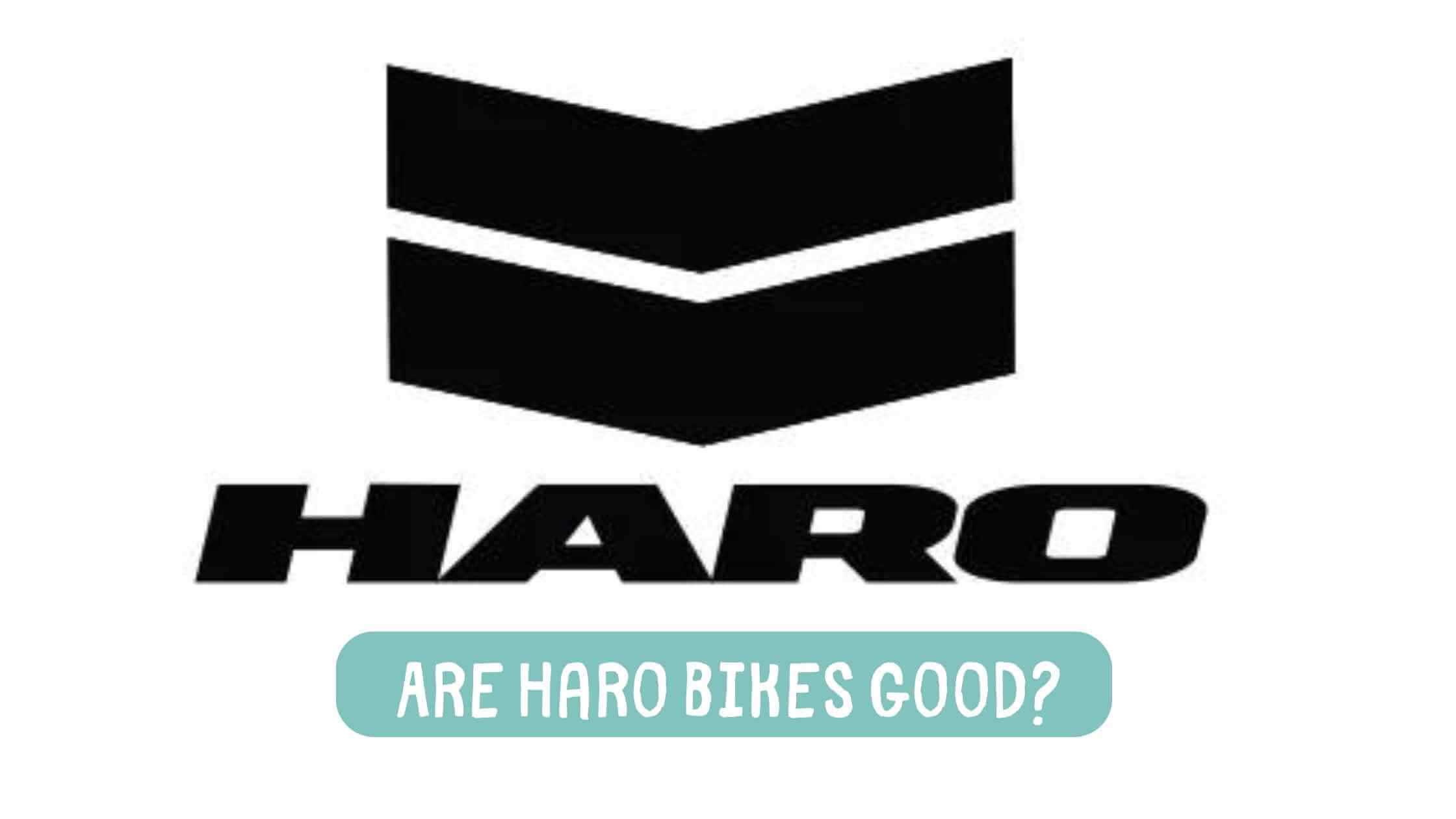 Are Haro Bikes Good
