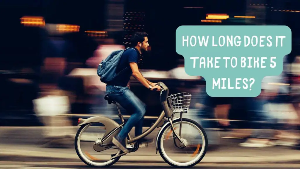 how long does it take to bike 5 miles - How Long Does It Take to Bike 5 Miles? (Expert Answer Here)